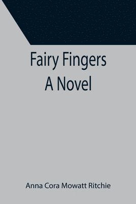 bokomslag Fairy Fingers A Novel