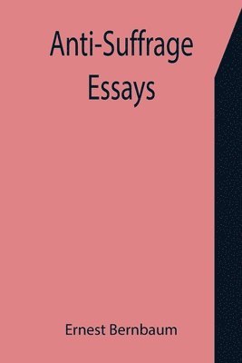 bokomslag Anti-Suffrage Essays