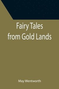 bokomslag Fairy Tales from Gold Lands