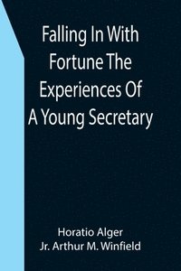 bokomslag Falling In With Fortune The Experiences Of A Young Secretary