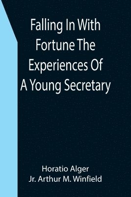 Falling In With Fortune The Experiences Of A Young Secretary 1
