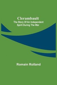 bokomslag Clerambault; The Story Of An Independent Spirit During The War