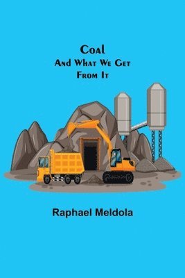 Coal; and What We Get from It