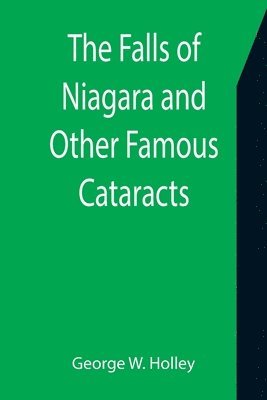 Falls of Niagara and Other Famous Cataracts