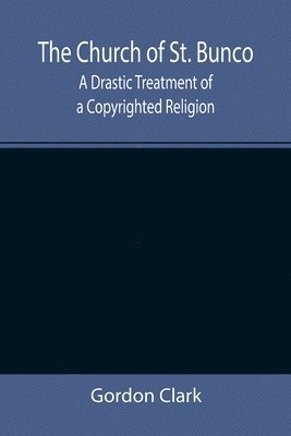 Church of St. Bunco; A Drastic Treatment of a Copyrighted Religion