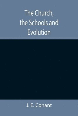 The Church, the Schools and Evolution 1