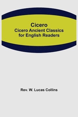 bokomslag Cicero; Cicero Ancient Classics for English Readers