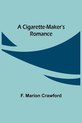 bokomslag A Cigarette-Maker's Romance