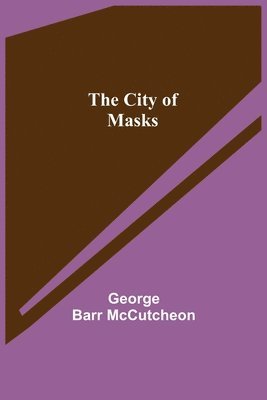 George Barr McCutcheon - City of Masks, Häftad