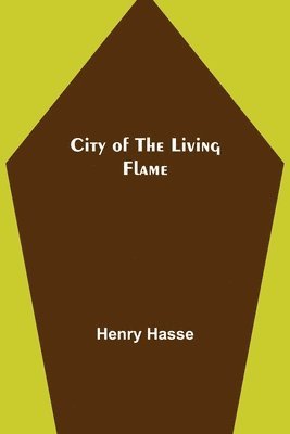 Henry Hasse - City of the Living Flame, Häftad