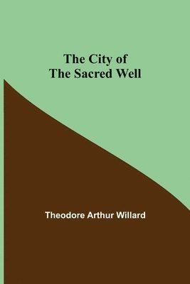 Theodore Arthur Willard - City of the Sacred Well, Häftad