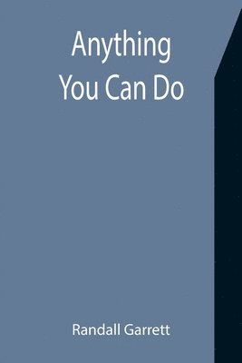 Randall Garrett - Anything You Can Do, Häftad