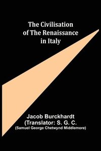 bokomslag The Civilisation of the Renaissance in Italy