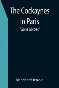 bokomslag The Cockaynes in Paris; 'Gone abroad'