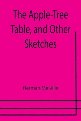 The Apple-Tree Table, and Other Sketches 1