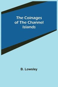 bokomslag The Coinages of the Channel Islands
