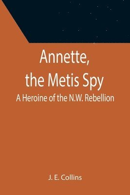 bokomslag Annette, the Metis Spy