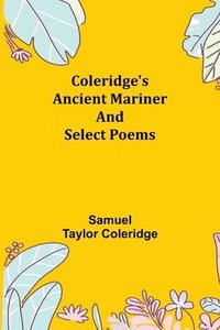 bokomslag Coleridge's Ancient Mariner and Select Poems