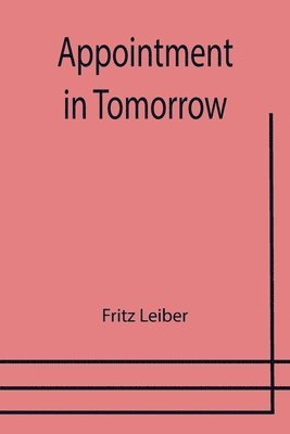 Fritz Leiber - Appointment In Tomorrow, Häftad