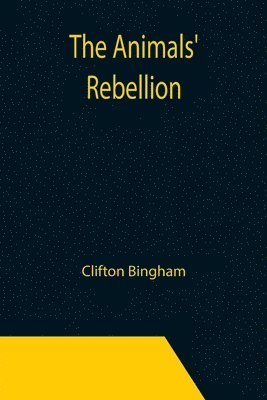 Clifton Bingham - Animals' Rebellion, Häftad