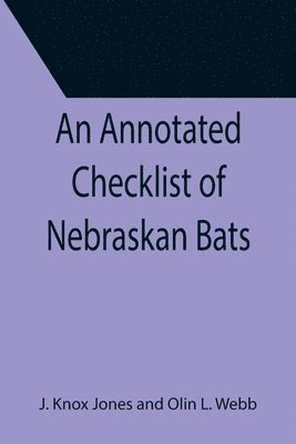 J Knox Jones, Olin L Webb, J. Knox Jones, Olin L. Webb - Annotated Checklist of Nebraskan Bats, Häftad