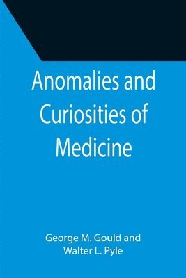 bokomslag Anomalies and Curiosities of Medicine