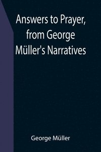 bokomslag Answers to Prayer, from George Mller's Narratives