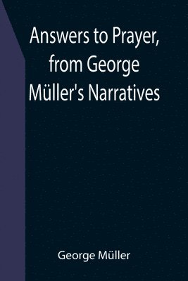 bokomslag Answers to Prayer, from George Mller's Narratives