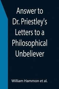 bokomslag Answer to Dr. Priestley's Letters to a Philosophical Unbeliever