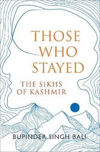 bokomslag Those Who Stayed: The Sikhs of Kashmir (English)