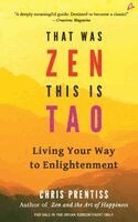 Chris Prentiss - That Was Zen, This is Tao: Living Your Way to Enlightenment (English), Häftad