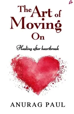 Anurag Paul - Art of Moving On: Healing after Heartbreak (English), Häftad. Tillgänglighet: Lägg i varukorg