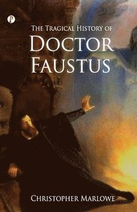 bokomslag The Tragical History of Doctor Faustus