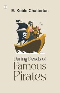 bokomslag Daring Deeds of Famous Pirates