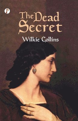 Wilkie Collins - Dead Secret, Häftad