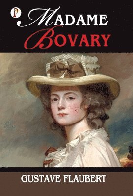 Gustave Flaubert - Madame Bovary, Inbunden