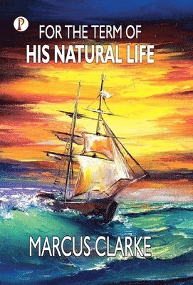 For the Term of His Natural Life 1