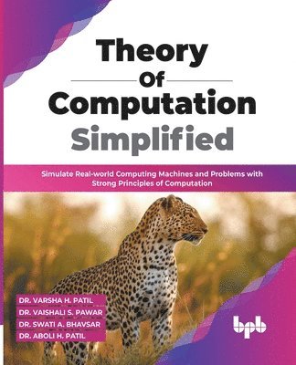 Varsha H Patil, Vaishali S Pawar, Swati A Bhavsar, Varsha H. Patil, Vaishali S. Pawar, Dr. Varsha H. Patil, Dr. Vaishali S. Pawar, Swati A. Bhavsar - Theory of Computation Simplified, Häftad