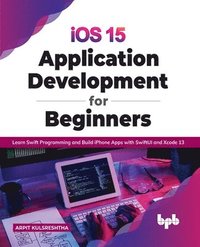 bokomslag iOS 15 Application Development for Beginners