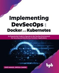 bokomslag Implementing DevSecOps with Docker and Kubernetes