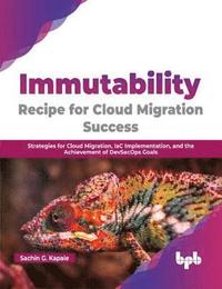 bokomslag Immutability -Recipe for Cloud Migration Success
