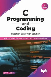 bokomslag C Programming and Coding Question Bank with Solution (2nd Edition)