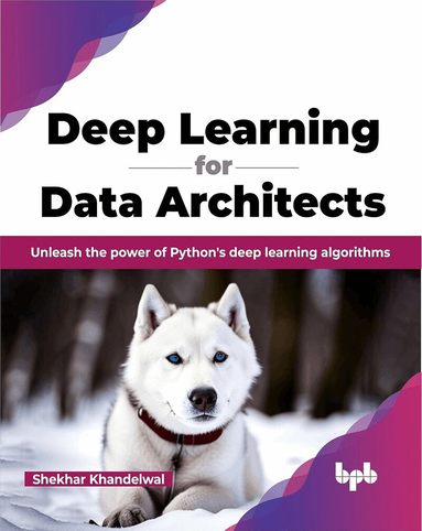 Shekhar Khandelwal - Deep Learning for Data Architects, Häftad