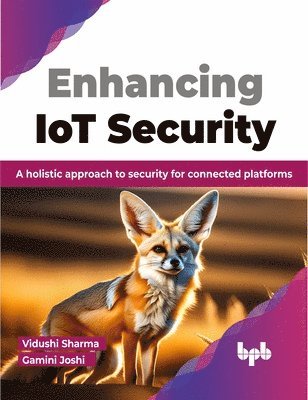 Vidushi Sharma, Gamini Joshi - Enhancing IoT Security, Häftad