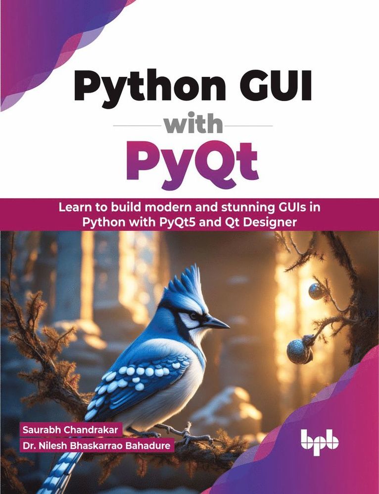 Saurabh Chandrakar, Nilesh Bhaskarrao Bahadure, Dr. Nilesh Bhaskarrao Bahadure - Python GUI with PyQt, Häftad