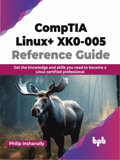 bokomslag CompTIA Linux+ XK0-005 Reference Guide