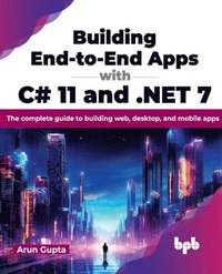 bokomslag Building End-to-End Apps with C# 11 and .NET 7