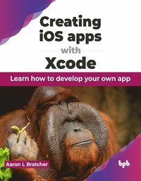 bokomslag Creating iOS apps with Xcode