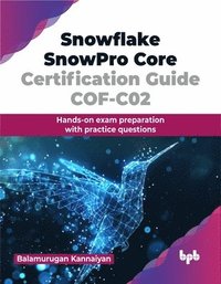 bokomslag Snowflake SnowPro Core Certification Guide COF-C02