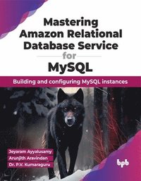 bokomslag Mastering Amazon Relational Database Service for MySQL